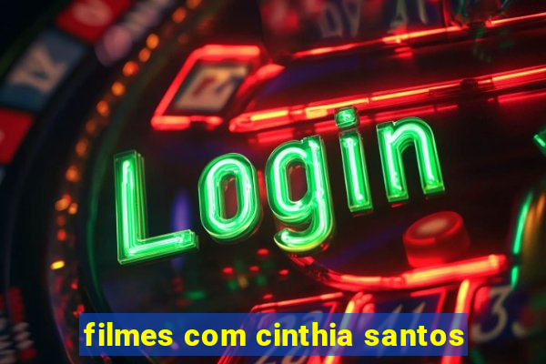 filmes com cinthia santos